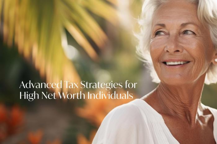 Advanced Tax Strategies for High-Net-Worth Individuals