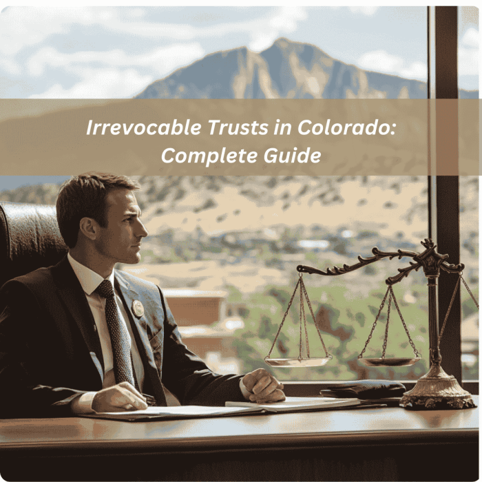 Revocable Vs Irrevocable Living Trusts in Colorado
